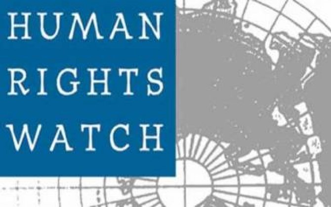 “Human Rights Watch”dan Azərbaycanla bağlı sərt - Hesabat