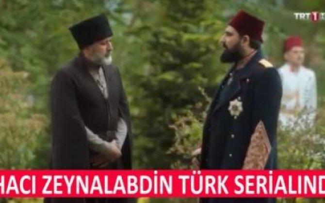 Türkiyənin məşhur serialında Hacı Zeynalabdin Tağıyev obrazı canlandırıldı –  Video