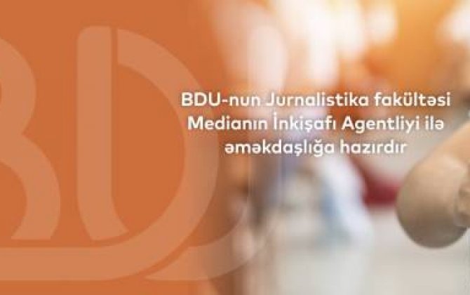 BDU-nun Jurnalistika fakültəsi Medianın İnkişafı Agentliyi ilə əməkdaşlığa hazırdır 