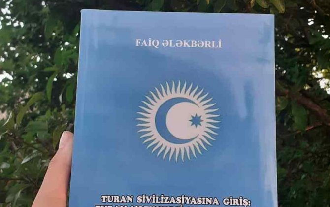 Faiq Ələkbərlinin Turan-Türk sivilizasiyasının tədqiqinə aid kitabı yenidən nəşr olunub