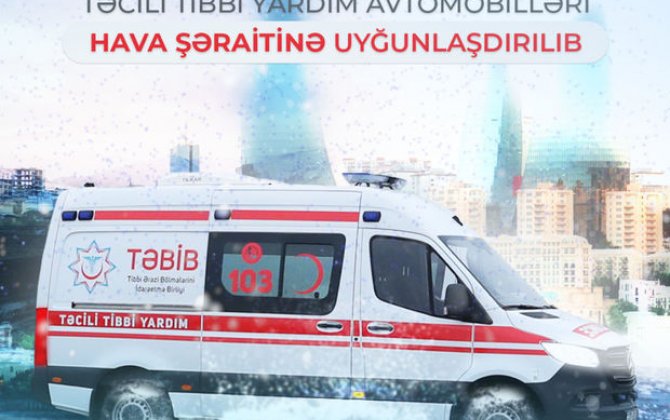 TƏBİB kəskin hava şəraiti ilə bağlı 6 ədəd sanitar avtomobili hazır vəziyyətə gətirdi