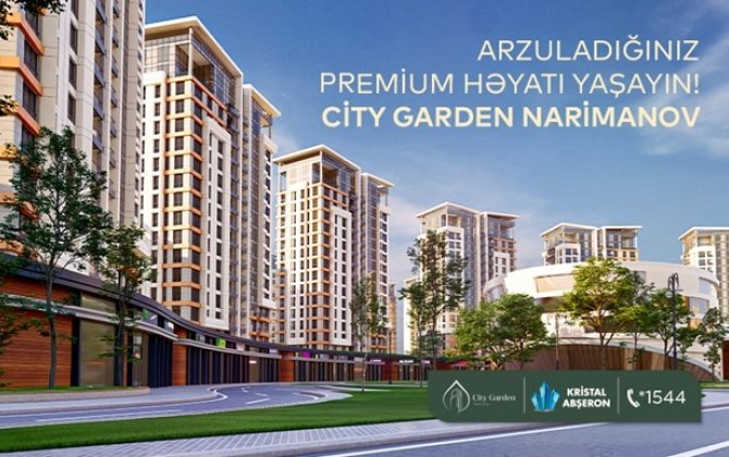 Arzuladığınız premium həyatı yaşayın! - City Garden Narimanov