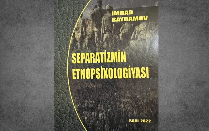 Separatçılığın etnopsixologiyasının mükəmməl tədqiqi...