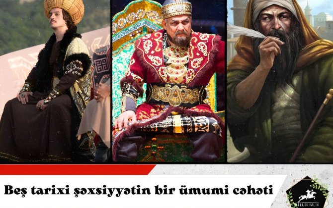 Beş tarixi şəxsiyyətin bir ümumi cəhəti... - I hissə