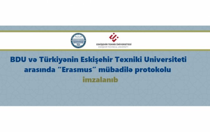 BDU və Eskişehir Texniki Universiteti arasında “Erasmus” mübadilə protokolu imzalanıb