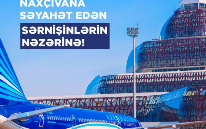 AZAL Bakıdan Naxçıvana və əks istiqamətdə aviabiletlərin əvvəlcədən alınmasını tövsiyə edir - VİDEO