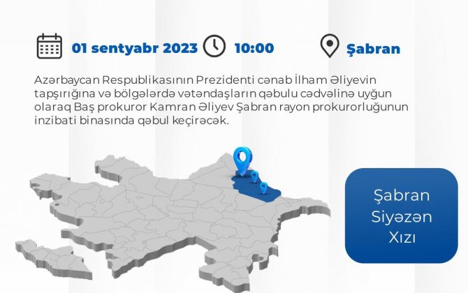 Baş prokuror Şabranda vətəndaşları qəbul edəcək