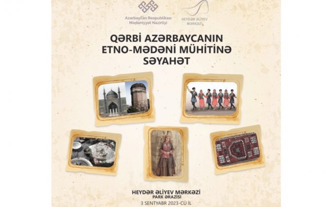 “Qərbi Azərbaycanın etno-mədəni mühitinə səyahət” adlı tədbir təşkil olunacaq