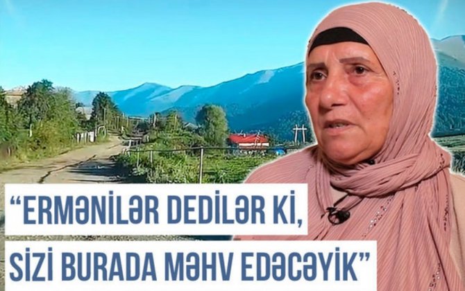 Qərbi Azərbaycan Xronikası: “Ermənilərdən qorumaq üçün qızımla oğlumu kartofun arasında gizlətdim”