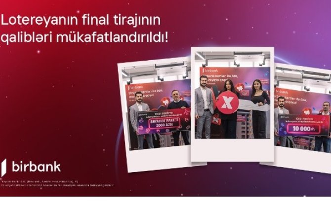 Birbank-ın “10 001 hədiyyə” lotereyası yekunlaşdıxa0xa0