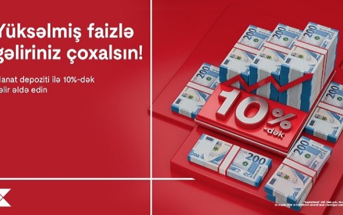 Kapital Bank depozit faizlərini 10%-ə qaldırdı