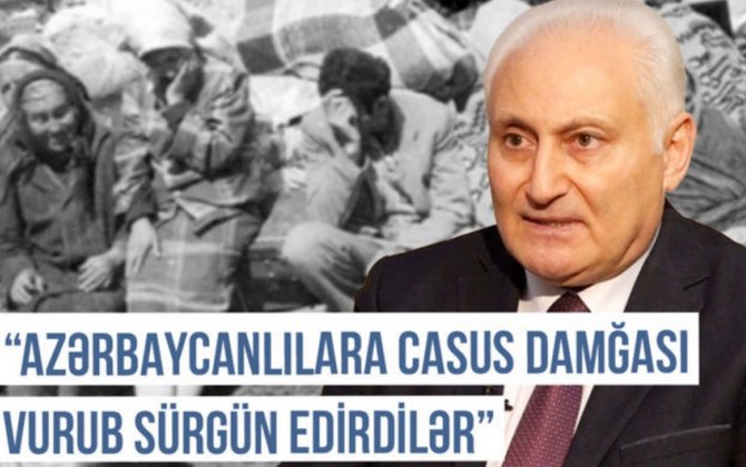 Qərbi Azərbaycan Xronikası: “Azərbaycanlılara casus damğası vurub sürgün edirdilər”