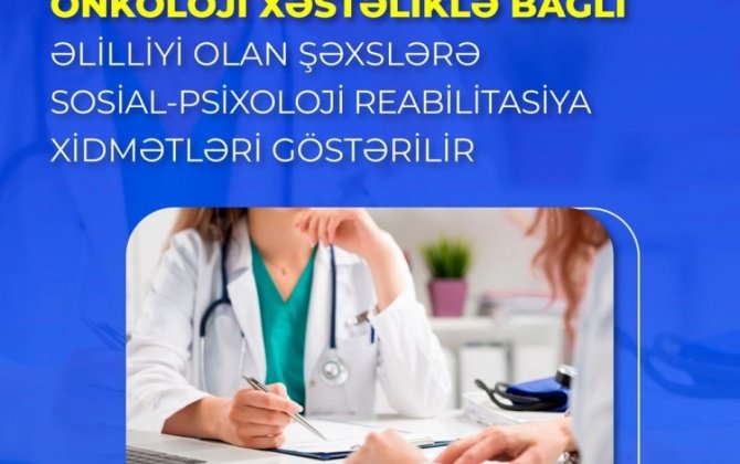 Onkoloji xəstəliklə bağlı əlilliyi olan şəxslərə sosial-psixoloji reabilitasiya xidmətləri göstərilir