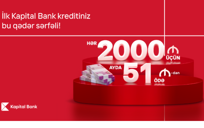 Kapital Bank-dan ilk kreditinizxa0sərfəli olsun