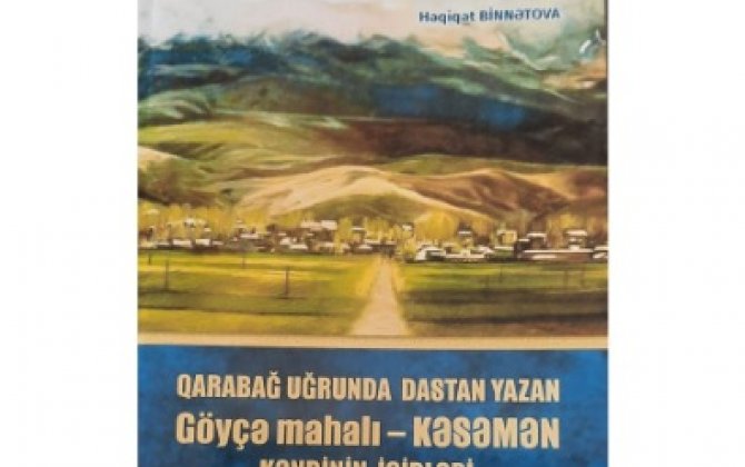 “Qarabağ uğrunda dastan yazan Göyçə mahalı - Kəsəmən kəndinin igidləri” kitabı nəşr edilib