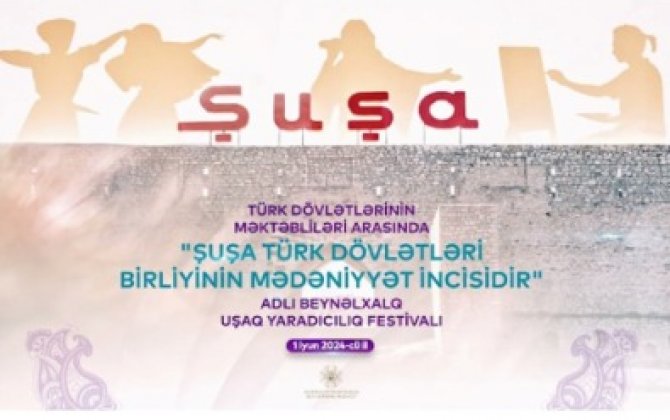 Sabah Şuşada beynəlxalq uşaq yaradıcılıq festivalı keçiriləcək