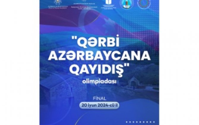 “Qərbi Azərbaycana qayıdış” olimpiadasının final mərhələsi keçiriləcək