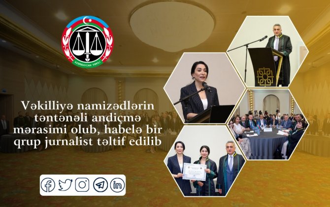 Vəkilliyə namizədlərin təntənəli andiçmə mərasimi olub, habelə bir qrup jurnalist təltif edilib