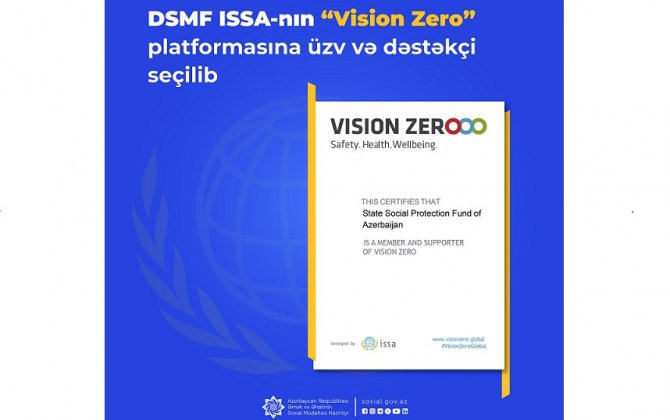 DSMF ISSA-nın “Vision Zero” transformativ yanaşma konsepsiyasına üzv və dəstəkçi seçilib