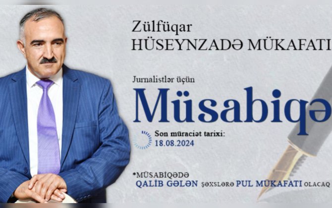 Jurnalistlər üçün “Zülfüqar Hüseynzadə mükafatı” müsabiqəsi keçirilir...