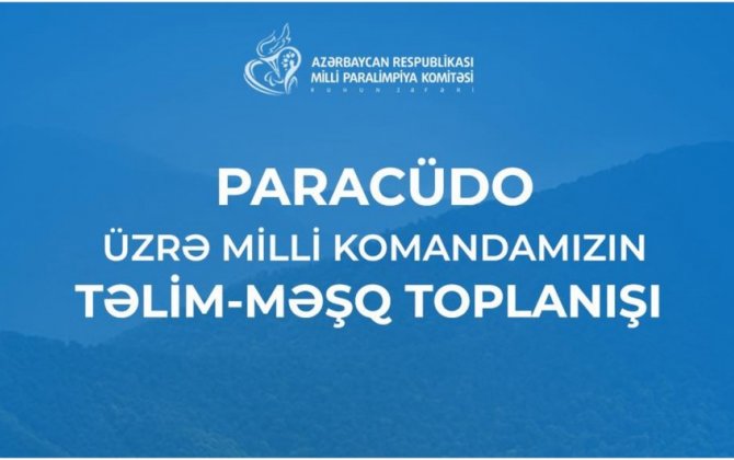 Azərbaycan paracüdoçuları Paris-2024-də hazırlıq məqsədi ilə təlim-məşq toplanışı keçəcək