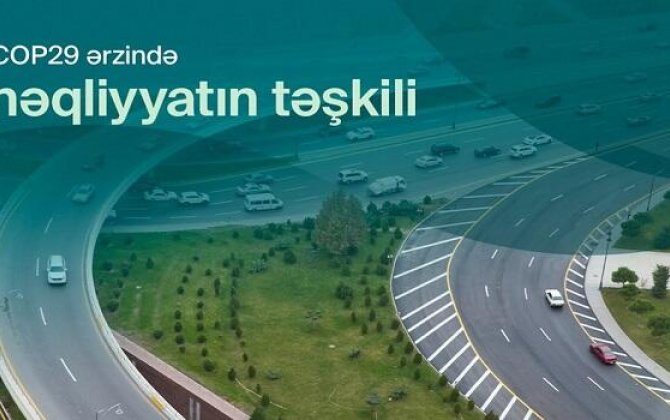 COP29 zamanı yeni nəqliyyat sxemi tətbiq ediləcək