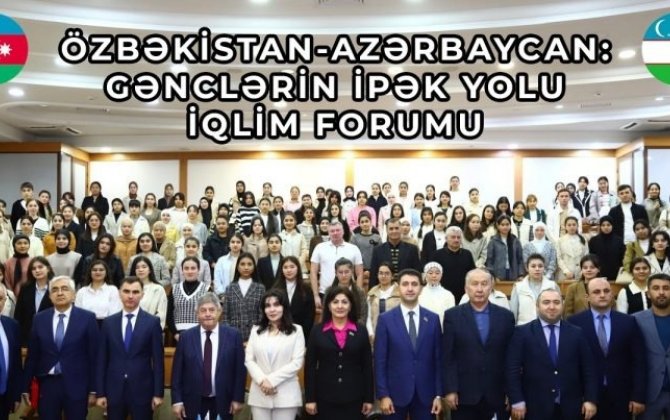 Daşkənddə “Özbəkistan-Azərbaycan: Gənclərin İpək Yolu İqlim Forumu” baş tutdu – FOTO/VİDEO