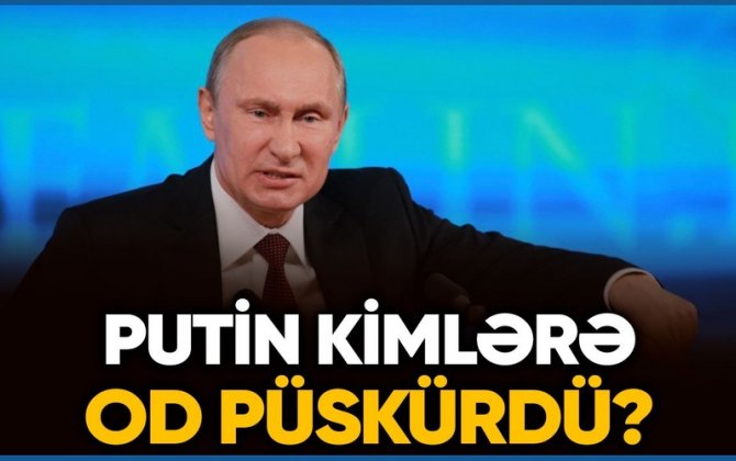 Putin kimlərə OD PÜSKÜRDÜ? Növbəti ADDIM necə olacaq? - VİDEO