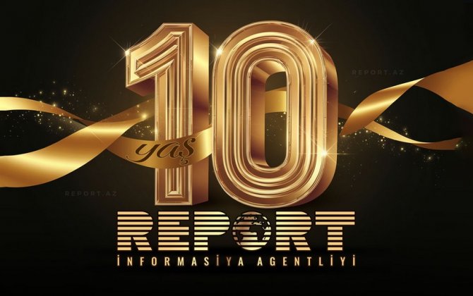 “Report” İnformasiya Agentliyi 10 YAŞINDA 