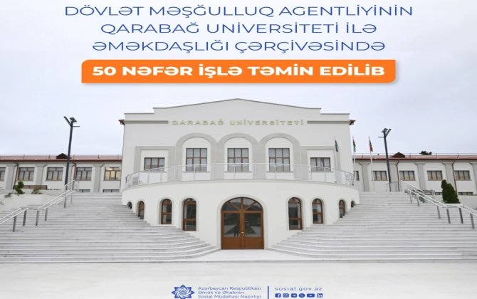 Məşğulluq Agentliyinin Qarabağ Universiteti ilə əməkdaşlığı çərçivəsində 50 nəfər işlə təmin edilib