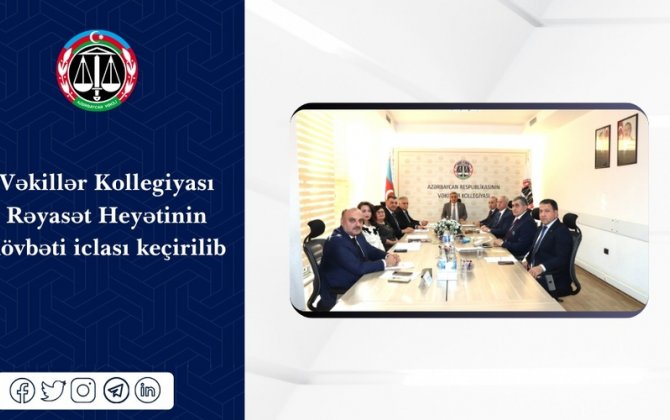 Vəkillər Kollegiyası Rəyasət Heyətinin növbəti iclası keçirilib