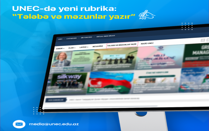 UNEC-də yeni rubrika: “Tələbə və məzunlar yazır”