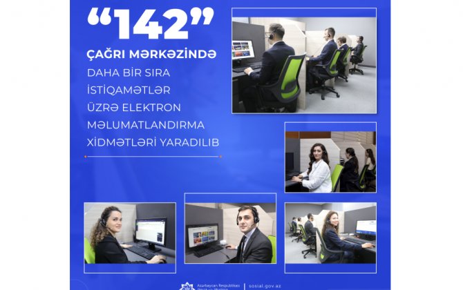 “142” Çağrı mərkəzində daha bir sıra istiqamətlər üzrə elektron məlumatlandırma xidmətləri yaradılıb