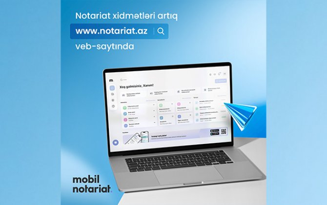 “Mobil Notariat”ın veb-sayt versiyası istifadəyə verildi
