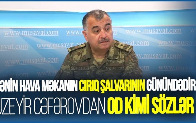 Sənin hava məkanın CIRIQ ŞALVARININ günündədir - Üzeyir Cəfərovdan OD KİMİ SÖZLƏR