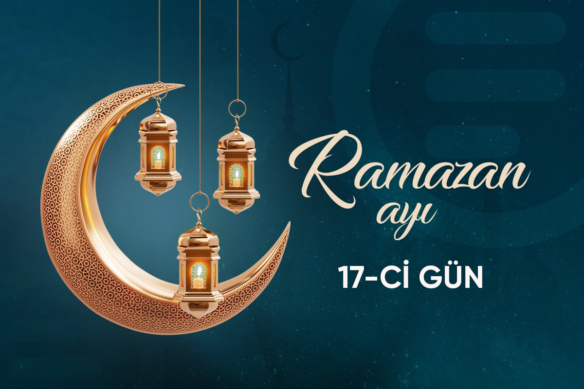 Ramazan ayının on yeddinci gününün imsak, iftar və namaz vaxtları