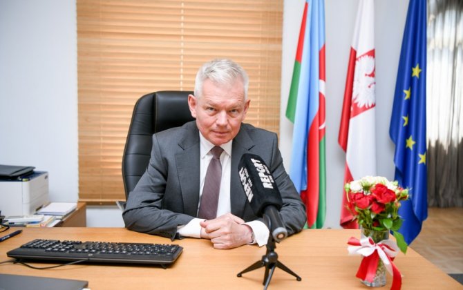 Посол Польши: Моя задача - придать отношениям с Азербайджаном новую динамику - ИНТЕРВЬЮ