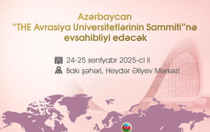 Bakı elm paytaxtına çevrilir: Avrasiya Universitetləri Sammitinə sayılı günlər qaldı