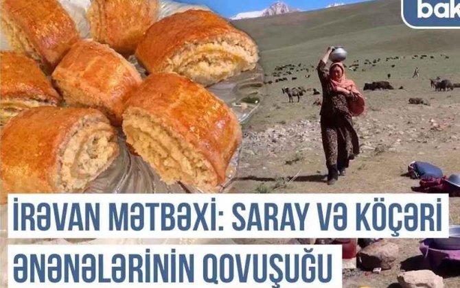 İrəvan xanlığının unudulmuş mətbəx xəzinələri - Qərbi Azərbaycan Xronikası + VİDEO