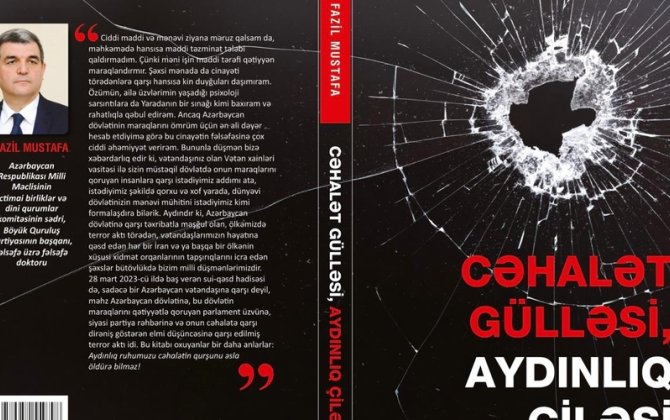 “Cəhalət gülləsi, aydınlıq çiləsi” – Fazil Mustafadan düşüncənin dirənişi haqqında yeni kitab