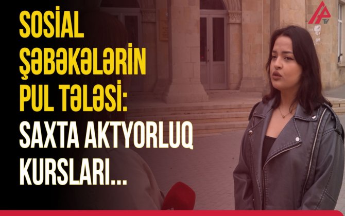 “Guya Türkiyənin tanınmış aktyorları bizə dərs keçəcəkdi” - VİDEO