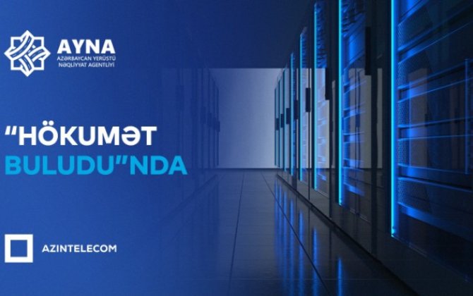 AYNA informasiya sistemlərini “Hökumət buludu”na köçürdü