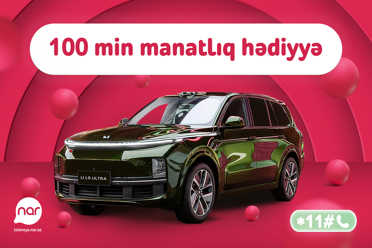 “Nar” lotereyasında böyük finala az qaldı – “Li L9 Ultra” avtomobili səni gözləyir