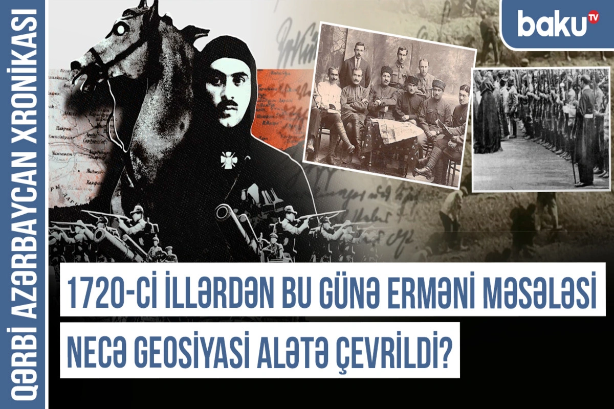 Qərbi Azərbaycan Xronikası: Erməni layihəsini Vatikan və Çar Rusiyası formalaşdırıb