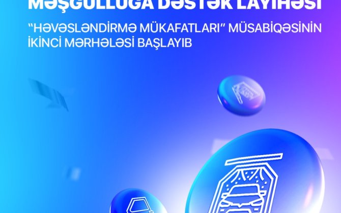 “Həvəsləndirmə mükafatları” müsabiqəsinin ikinci mərhələsi başlayıb