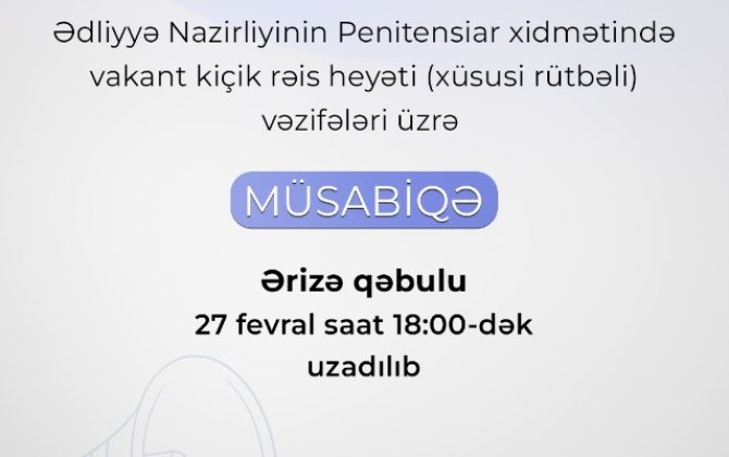 Penitensiar xidmətdə müsabiqə üzrə ərizə qəbulunun vaxtı uzadıldı
