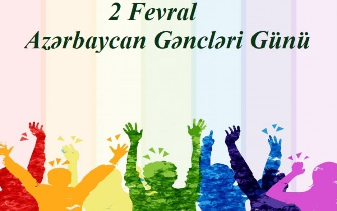 2 Fevral - Azərbaycan Gəncləri Günüdür