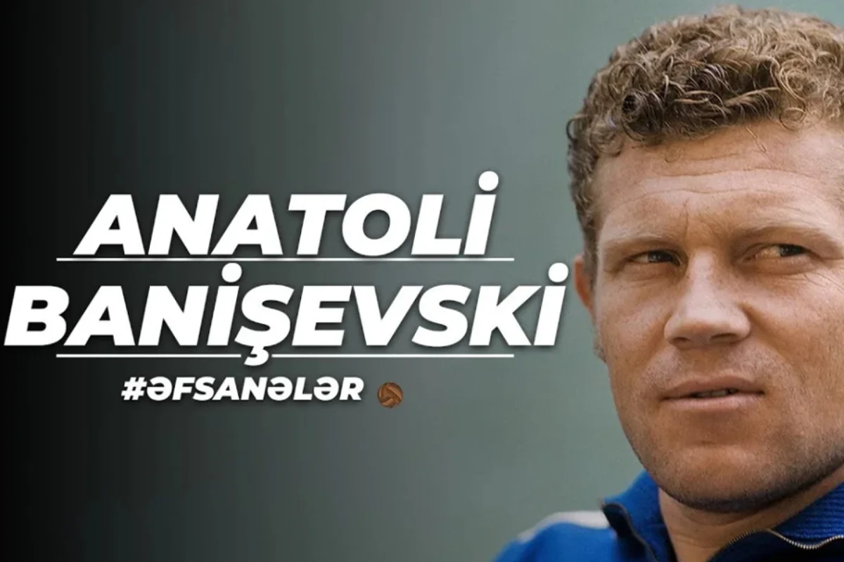 Əfsanəvi futbolçu Anatoli Banişevski haqqında yeni sənədli film təqdim olunub - VİDEO