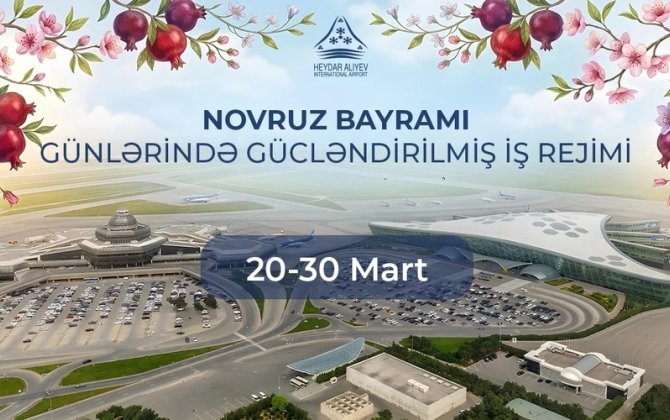 Bakı aeroportu Novruz bayramında gücləndirilmiş rejimdə fəaliyyət göstərəcək