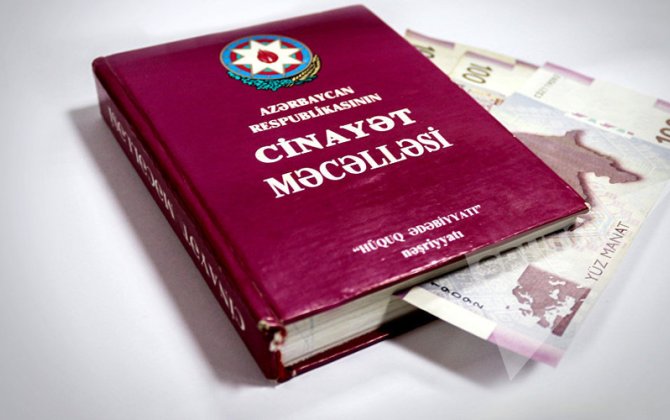 Cinayət Məcəlləsinə DƏYİŞİKLİKLƏR təsdiqləndi – Cəzalar gəlir